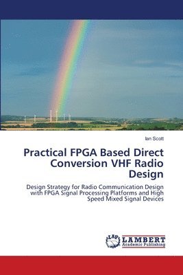 Ian Scott - Practical FPGA Based Direct Conversion VHF Radio Design, Häftad