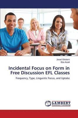 Incidental Focus on Form in Free Discussion EFL Classes 1