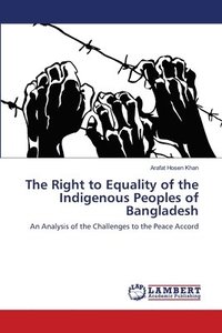 bokomslag The Right to Equality of the Indigenous Peoples of Bangladesh