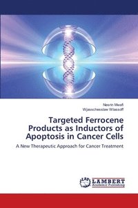 bokomslag Targeted Ferrocene Products as Inductors of Apoptosis in Cancer Cells