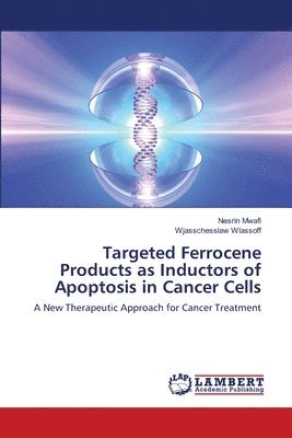 bokomslag Targeted Ferrocene Products as Inductors of Apoptosis in Cancer Cells