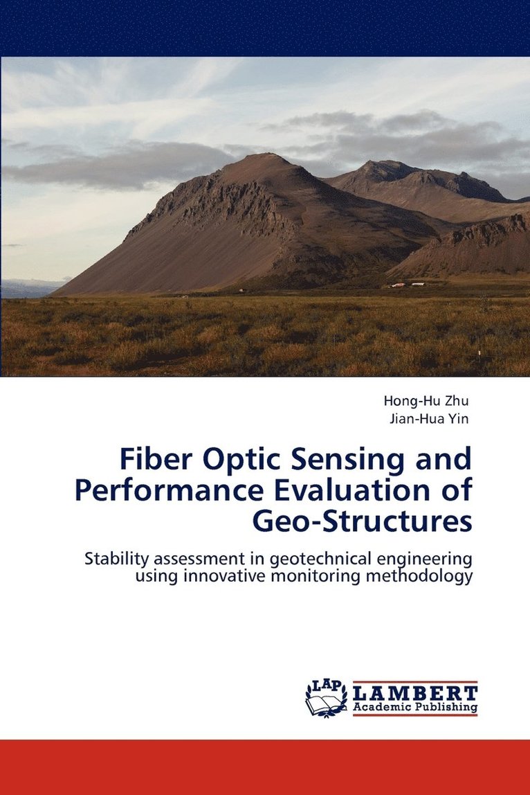 Fiber Optic Sensing and Performance Evaluation of Geo-Structures 1