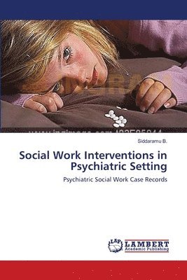 Social Work Interventions in Psychiatric Setting 1