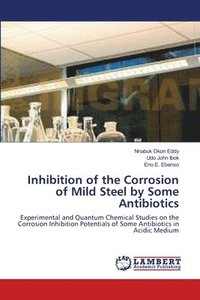 bokomslag Inhibition of the Corrosion of Mild Steel by Some Antibiotics
