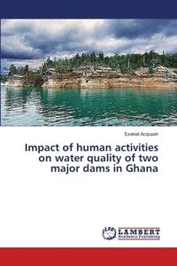 bokomslag Impact of human activities on water quality of two major dams in Ghana