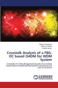 bokomslag Crosstalk Analysis of a FBG-OC based OADM for WDM System