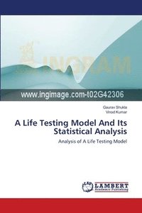 bokomslag A Life Testing Model And Its Statistical Analysis