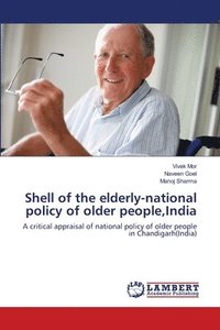 bokomslag Shell of the elderly-national policy of older people, India