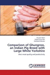 bokomslag Comparison of Ghungroo, an Indian Pig Breed with Large White Yorkshire