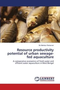 bokomslag Resource productivity potential of urban sewage-fed aquaculture