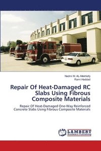 bokomslag Repair Of Heat-Damaged RC Slabs Using Fibrous Composite Materials
