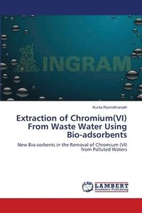 bokomslag Extraction of Chromium(VI) From Waste Water Using Bio-adsorbents