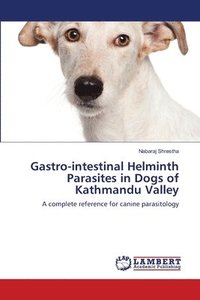 bokomslag Gastro-intestinal Helminth Parasites in Dogs of Kathmandu Valley