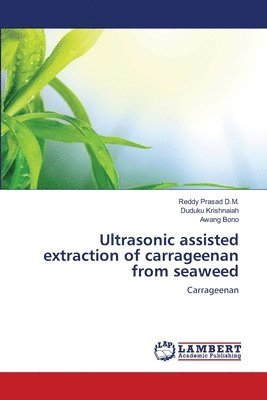 Ultrasonic assisted extraction of carrageenan from seaweed 1
