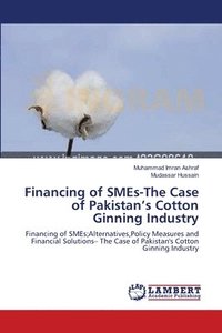 bokomslag Financing of SMEs-The Case of Pakistan's Cotton Ginning Industry