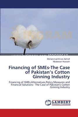 Financing of SMEs-The Case of Pakistan's Cotton Ginning Industry 1