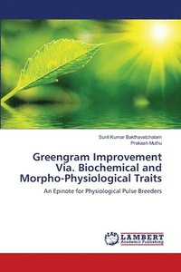 bokomslag Greengram Improvement Via. Biochemical and Morpho-Physiological Traits