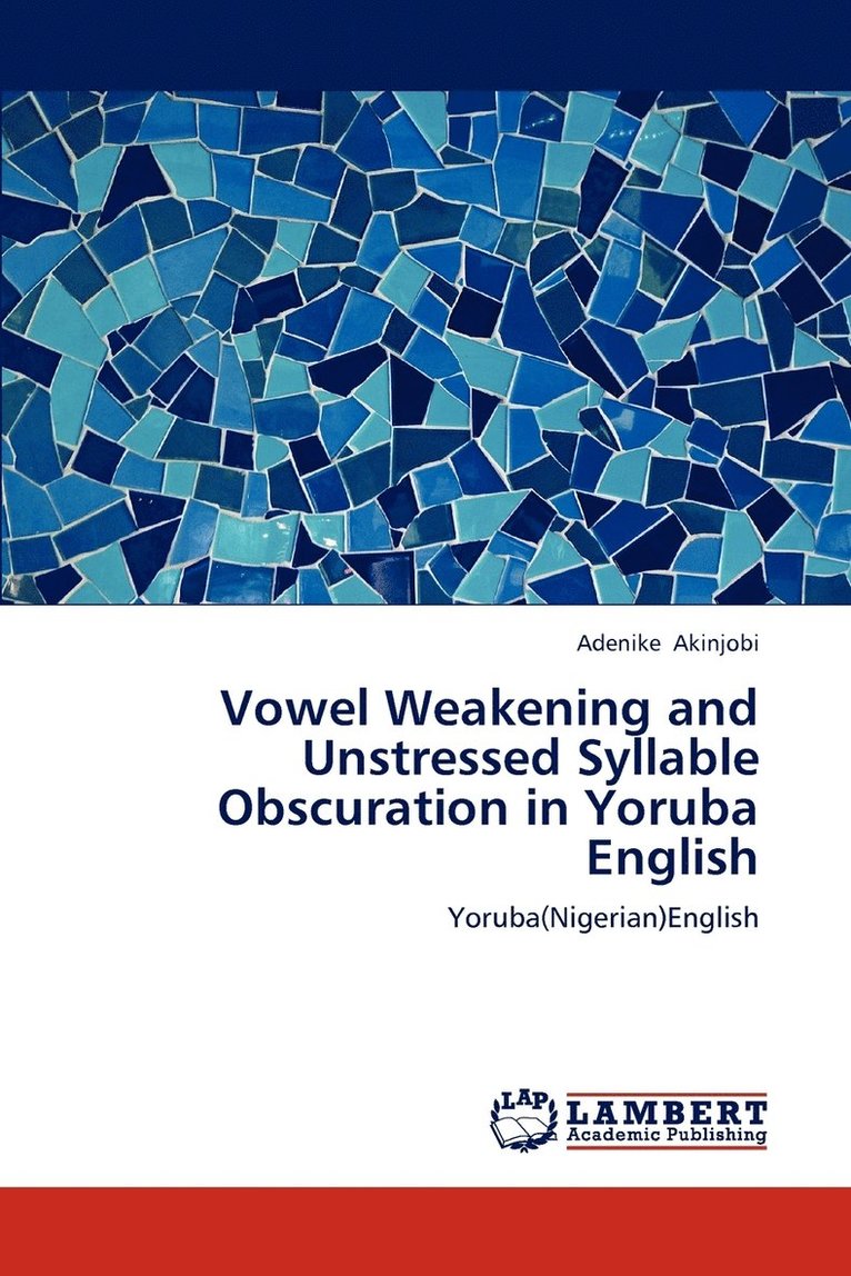 Vowel Weakening and Unstressed Syllable Obscuration in Yoruba English 1