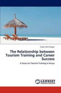 bokomslag The Relationship Between Tourism Training and Career Success