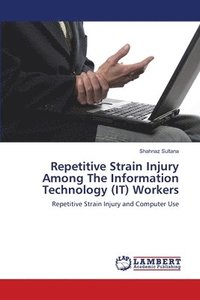 bokomslag Repetitive Strain Injury Among The Information Technology (IT) Workers