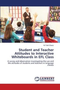 bokomslag Student and Teacher Attitudes to Interactive Whiteboards in EFL Class