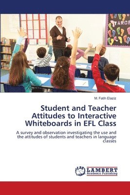 Student and Teacher Attitudes to Interactive Whiteboards in EFL Class 1
