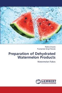 bokomslag Preparation of Dehydrated Watermelon Products