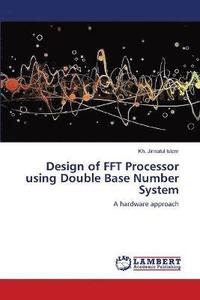 bokomslag Design of FFT Processor using Double Base Number System