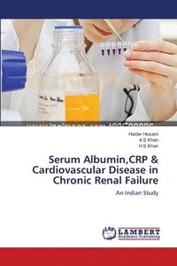 bokomslag Serum Albumin, CRP & Cardiovascular Disease in Chronic Renal Failure
