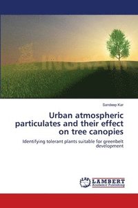 bokomslag Urban atmospheric particulates and their effect on tree canopies