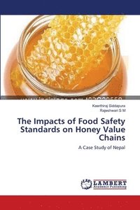 bokomslag The Impacts of Food Safety Standards on Honey Value Chains