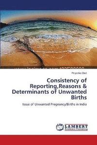 bokomslag Consistency of Reporting, Reasons & Determinants of Unwanted Births
