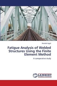 bokomslag Fatigue Analysis of Welded Structures Using the Finite Element Method