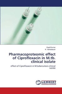 bokomslag Pharmacoproteomic effect of Ciprofloxacin in M.tb. clinical isolate