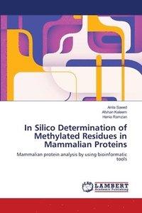 bokomslag In Silico Determination of Methylated Residues in Mammalian Proteins
