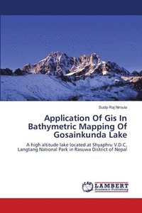 bokomslag Application Of Gis In Bathymetric Mapping Of Gosainkunda Lake