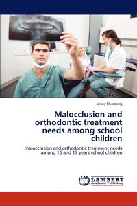 bokomslag Malocclusion and orthodontic treatment needs among school children