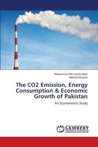 bokomslag The CO2 Emission, Energy Consumption & Economic Growth of Pakistan