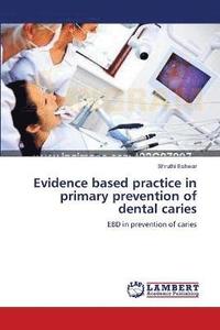 bokomslag Evidence based practice in primary prevention of dental caries