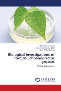 bokomslag Biological investigations of root of Schoenoplectus grossus
