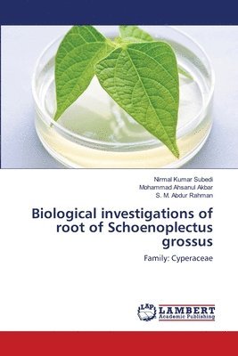 Biological investigations of root of Schoenoplectus grossus 1