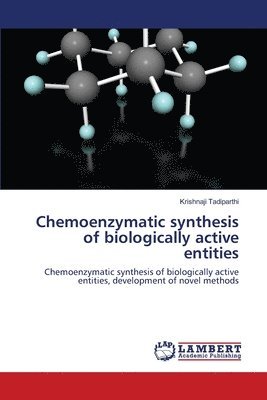 Chemoenzymatic synthesis of biologically active entities 1