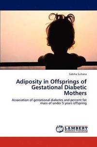 bokomslag Adiposity in Offsprings of Gestational Diabetic Mothers