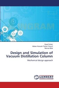 bokomslag Design and Simulation of Vacuum Distillation Column