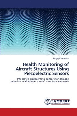 Health Monitoring of Aircraft Structures Using Piezoelectric Sensors 1