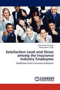 bokomslag Satisfaction Level and Stress Among the Insurance Industry Employees