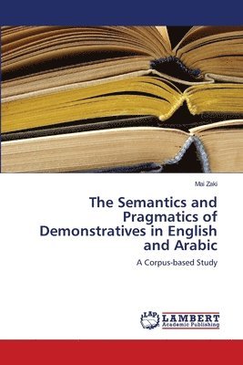 The Semantics and Pragmatics of Demonstratives in English and Arabic 1