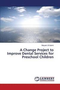 bokomslag A Change Project to Improve Dental Services for Preschool Children