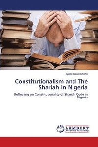 bokomslag Constitutionalism and The Shariah in Nigeria