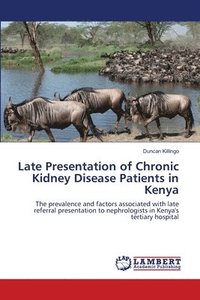 bokomslag Late Presentation of Chronic Kidney Disease Patients in Kenya